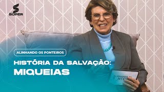 A história da salvação no livro de Miqueias  ALINHANDO OS PONTEIROS [upl. by Jarrow]