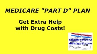 MEDICARE quotPART Dquot PLAN  Get Extra Help with Drug Costs [upl. by Ahsyak]