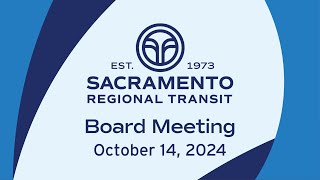 Sacramento Regional Transit District Board Meeting October 14th 2024 [upl. by Dyson358]