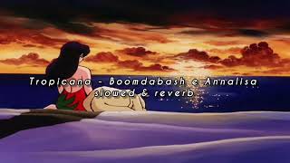 boomdabash annalisa  tropicana slowed amp reverb [upl. by Oibaf315]