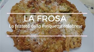 La frosa la frittata della Pasquetta calabrese  Calabrese recipes italian Omelette [upl. by Eiramaliehs744]