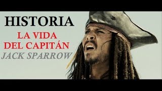 Historia  La Vida del Capitán Jack Sparrow [upl. by Asreht]