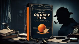 The Five Orange Pips by Arthur Conan Doyle [upl. by Eirol]