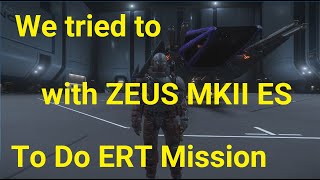 Star Citizen We tried to with ZEUS MKII ES To Do ERT Mission [upl. by Emirac]