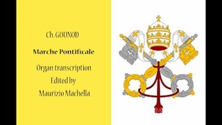 Ch Gounod Marche Pontificale  Organ transcription [upl. by Anuala714]