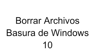 Borrando Archivos Basura de Windows 10 [upl. by Adaynek511]