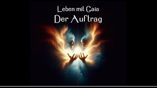 Leben mit Gaia Der Auftrag [upl. by Ardnuasak747]