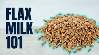 Flax Milk 101 What You Need to Know [upl. by Cavit27]