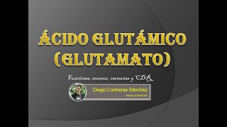 Ácido Glutámico o Glutamato Aminoácido no esencial Funciones Excesos Carencias y CDR [upl. by Eedia177]