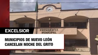 Siete municipios de Nuevo León cancelan noche del Grito por inseguridad [upl. by Banyaz35]