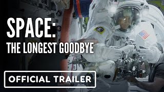 Space The Longest Goodbye Exclusive Trailer [upl. by Baker679]