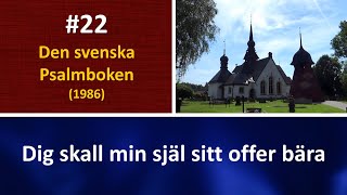 Sv Ps 22 Dig skall min själ sitt offer bära [upl. by Center]