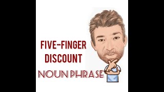 FiveFingerDiscount  Noun Phrase 578 Origin  English Tutor Nick P [upl. by Cornelius949]