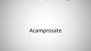 How to say Acamprosate in English [upl. by Coralyn374]