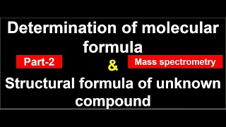 Lec38  Tips to find Structural and molecular formulae of unknown compound from mass spectrum [upl. by Dewain]