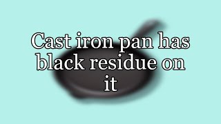 Cast iron pan has black residue on it [upl. by Jeconiah]