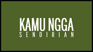 TipeX  Kamu Ngga Sendirian Lyrics HQ Audio [upl. by Dranyl521]