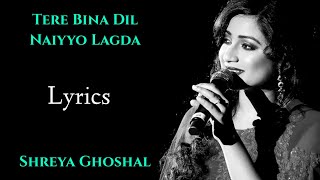 Tere Bina Dil Naiyo Lagda Female LYRICS  Shreya Ghoshal  Tezz  SajidWajid Jalees Sherwani [upl. by Walley716]