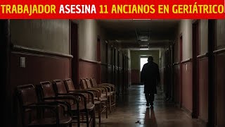 Celador de Olot Asesina a 11 ancianos en el geriátrico donde trabajaba [upl. by Ecirtra]