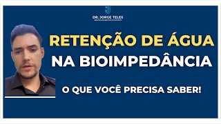 Retenção de Água na Bioimpedância  O que Você Precisa Saber [upl. by Roinuj106]