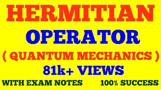 HERMITIAN OPERATOR  QUANTUM MECHANICS  WITH EXAM NOTES [upl. by Ahsinac528]