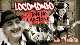 Locomondo amp Tonino Carotone  La Mulata  Official Video Clip [upl. by Oliy]