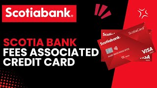 The Fees Associated With Scotiabank Credit Cards Annual Fees Foreign Transaction Fees Etc [upl. by Dustin391]