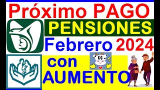 PROXIMO PAGO PENSIONES FEBRERO 2024 IMSS E ISSSTE CON AUMENTO CALCULOS NUEVA PENSION Y RETROACTIVO [upl. by Osnofla915]