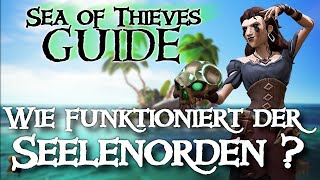 SEA OF THIEVES GUIDE Wie funktioniert der Seelenorden [upl. by Tireb]