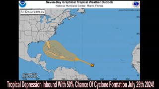 Tropical Depression Inbound With 50 Chance Of Cyclone Formation July 29th 2024 [upl. by Azral]