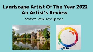 Landscape Artist Of The Year 2022 Artist Review Scotney Castle Kent Episode [upl. by Breban]