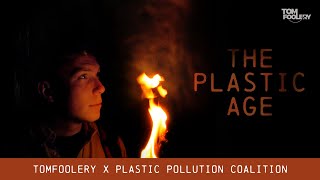 The Plastic Age  Tomfoolery x Plastic Pollution Coalition [upl. by Rego]