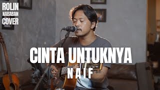 Cinta Untuknya Naif Cover  Rolin Nababan [upl. by Vetter429]