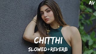 Chitthi Slowed Reverb Lofi Song Jubin Nautiyal lofi jubinnautiyal AVMusic [upl. by Lussier]