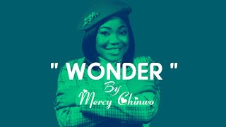 Wonder  Mercy Chinwo  Lyrics [upl. by Kylynn]