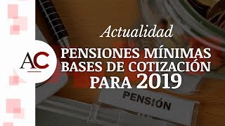 Pensiones mínimas y bases de cotización para 2019 [upl. by Sammons262]