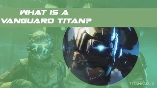 Titanfall 2  Vanguard Titan Theory [upl. by Ahoufe877]