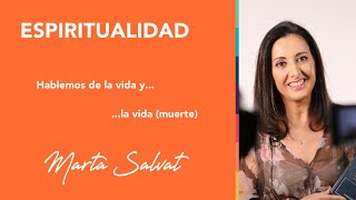 ¿Qué hay después de la vida  HABLEMOS DE LA VIDA Y LA VIDA martasalvat espiritualidad vida [upl. by Steffen]