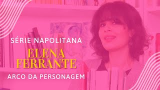 Arco da personagem Lena Série napolitana de Elena Ferrante [upl. by Kerwinn]