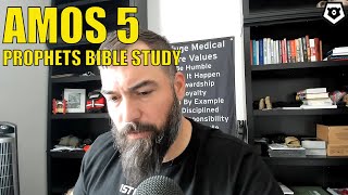 Amos 5  The Prophets Bible Study [upl. by Oker]