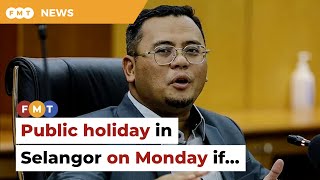 Public holiday in Selangor on Monday if PHBN win polls [upl. by Schroeder]