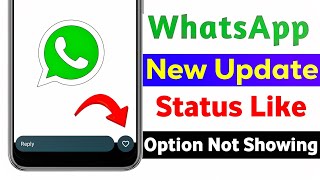 WhatsApp Status Like Option New Update  How to Fix WhatsApp Status Like Button Option Not Showing [upl. by Latimore]