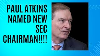 Paul Atkins Named New SEC Chair [upl. by Lovett143]