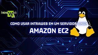 Como usar o Intraweb em um Servidor Linux  Amazon EC2 [upl. by Mosby]