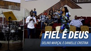 Danielle Cristina e Delino Marçal  Fiel é Deus [upl. by Hake]