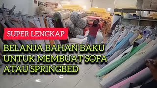 Belanja bahan baku untuk membuat sofa atau springbed [upl. by Kcirnek]