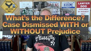 What’s the Difference Case Dismissed WITH or WITHOUT Prejudice [upl. by Breech471]