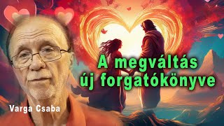 A megváltás új forgatókönyve  Varga Csaba [upl. by Ynnor930]