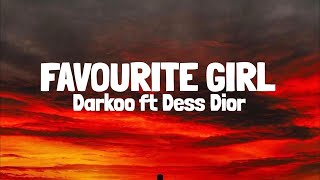 Darkoo ft Dess Dior  Favourite Girl Lyrics [upl. by Lodmilla]