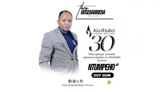 Ntumpeho By Theo Bosebabireba Official Audio Kwibuka30 [upl. by Elylrac202]